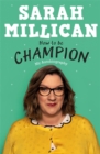 How to be Champion : The No.1 Sunday Times Bestselling Autobiography - Book