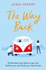 The Way Back : The warm, funny and hopeful family adventure you need in your life - eBook