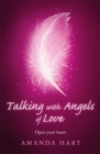 Talking with Angels of Love : Open Your Heart - Book
