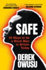 Safe : 20 Ways to be a Black Man in Britain Today 'Everyone should read it' Bernardine Evaristo - eBook