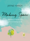 Making Space : Creating boundaries in an ever-encroaching world - eBook