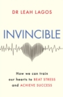 Invincible : How we can train our hearts to beat stress and achieve success - Book