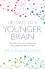 100 Days to a Younger Brain : Maximise your memory, boost your brain health and defy dementia - Book