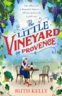 The Little Vineyard in Provence : The perfect feel-good story for readers looking to escape - Book