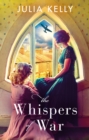 The Whispers of War : A gripping historical novel of love, friendship and war - eBook