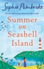 Summer on Seashell Island : The perfect uplifting and feel-good summer romance for fans of Sue Moorcroft and Phillipa Ashley - eBook