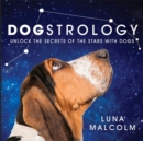Dogstrology : Unlock the Secrets of the Stars with Dogs - eBook