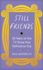 Still Friends : The TV Show That Defined an Era - eBook