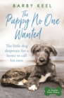 The Puppy No One Wanted : The young dog desperate for a home to call his own - eBook