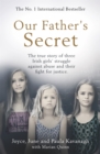 Our Father's Secret : The true story of three Irish girls' struggle against abuse and their fight for justice - Book