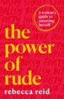 The Power of Rude : A woman's guide to asserting herself - Book