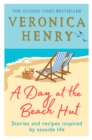 A Day at the Beach Hut : Stories and Recipes Inspired by Seaside Life - Book