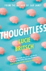 Thoughtless : A sharp, profound and hilarious novel - for all the overthinkers... - Book