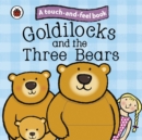 Goldilocks and the Three Bears: Ladybird Touch and Feel Fairy Tales - Book