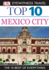 DK Eyewitness Top 10 Travel Guide: Mexico City : Mexico City - eBook