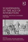 Scandinavia in the Age of Revolution : Nordic Political Cultures, 1740–1820 - Book