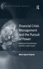 Financial Crisis Management and the Pursuit of Power : American Pre-eminence and the Credit Crunch - Book