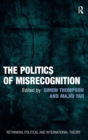 The Politics of Misrecognition - Book