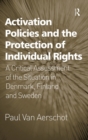 Activation Policies and the Protection of Individual Rights : A Critical Assessment of the Situation in Denmark, Finland and Sweden - Book