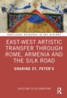 East-West Artistic Transfer through Rome, Armenia and the Silk Road : Sharing St. Peter's - Book