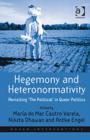 Hegemony and Heteronormativity : Revisiting 'The Political' in Queer Politics - Book