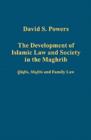 The Development of Islamic Law and Society in the Maghrib : Qadis, Muftis and Family Law - Book