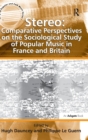 Stereo: Comparative Perspectives on the Sociological Study of Popular Music in France and Britain - Book