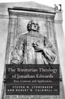 The Trinitarian Theology of Jonathan Edwards : Text, Context, and Application - Book