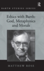 Ethics with Barth: God, Metaphysics and Morals - Book