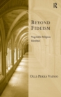 Beyond Fideism : Negotiable Religious Identities - Book