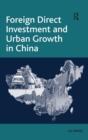 Foreign Direct Investment and Urban Growth in China - Book