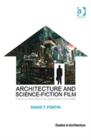 Architecture and Science-Fiction Film : Philip K. Dick and the Spectacle of Home - Book