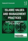 Islamic Values and Management Practices : Quality and Transformation in the Arab World - Book