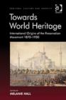 Towards World Heritage : International Origins of the Preservation Movement 1870-1930 - Book