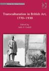 Transculturation in British Art, 1770-1930 - Book