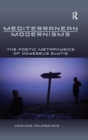 Mediterranean Modernisms : The Poetic Metaphysics of Odysseus Elytis - Book