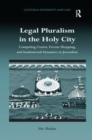 Legal Pluralism in the Holy City : Competing Courts, Forum Shopping, and Institutional Dynamics in Jerusalem - Book