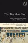 The Ties that Bind : Essays in Medieval British History in Honor of Barbara Hanawalt - Book