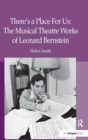 There's a Place For Us: The Musical Theatre Works of Leonard Bernstein - Book