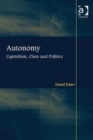 Autonomy : Capitalism, Class and Politics - Book