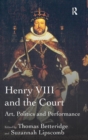 Henry VIII and the Court : Art, Politics and Performance - Book