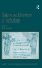 History as Literature in Byzantium : Papers from the Fortieth Spring Symposium of Byzantine Studies, University of Birmingham, April 2007 - Book