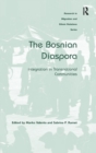 The Bosnian Diaspora : Integration in Transnational Communities - Book
