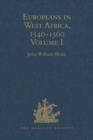 Europeans in West Africa, 1540-1560 : Volume I: Documents to illustrate the nature and scope of Portuguese enterprise in West Africa, the abortive attempt of Castilians to create an empire there, and - Book