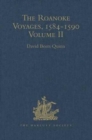The Roanoke Voyages, 1584-1590 : Documents to illustrate the English Voyages to North America under the Patent granted to Walter Raleigh in 1584 Volume II - Book