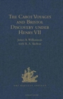 The Cabot Voyages and Bristol Discovery under Henry VII - Book