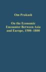On the Economic Encounter Between Asia and Europe, 1500-1800 - Book