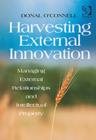 Harvesting External Innovation : Managing External Relationships and Intellectual Property - Book