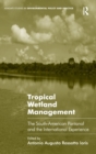 Tropical Wetland Management : The South-American Pantanal and the International Experience - Book