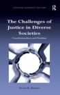 The Challenges of Justice in Diverse Societies : Constitutionalism and Pluralism - Book